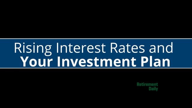 Rising Interest Rates and Your Investment Plan