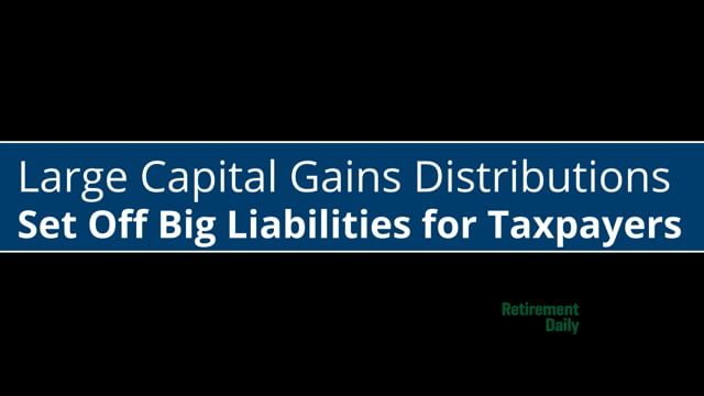 Large Capital Gains Distributions Could Adversely Affect APTC and IRMAA