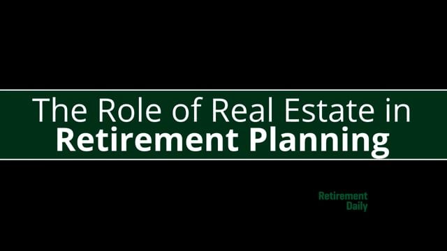 The Role of Real Estate in Retirement Planning