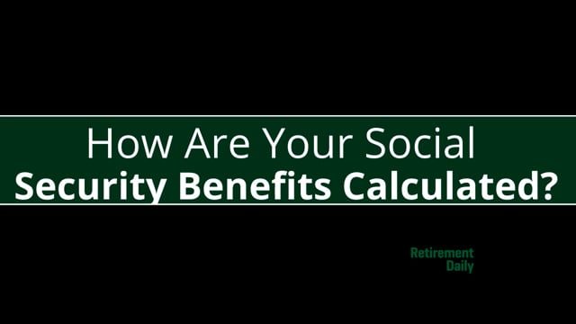 How Are Your Social Security Benefits Calculated?