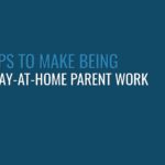 Make Being A Stay At Home Parent Work