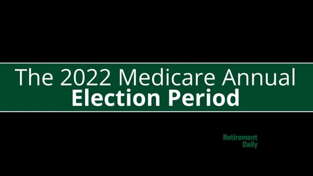 The 2022 Medicare Annual Election Period