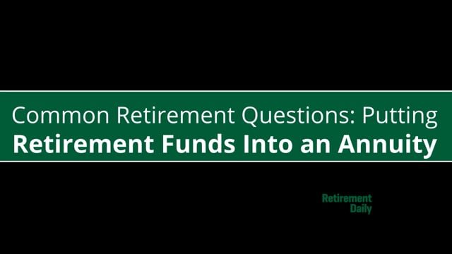 Putting Retirement Funds Into an Annuity