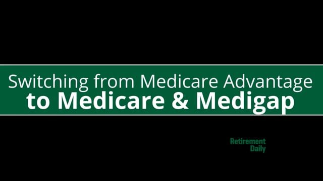 From Medicare Advantage to Medicare & Medigap