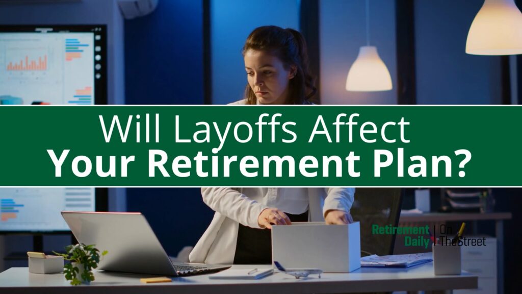 Layoffs and Retirement Plans