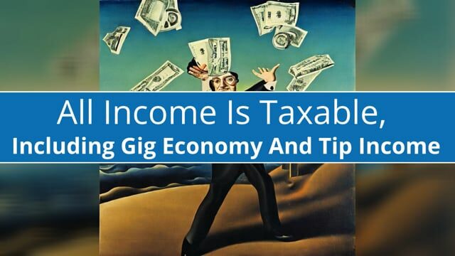 Taxable Income Includes Gig Economy and Tips