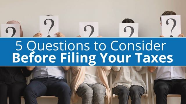 5 Questions to Consider Before Filing Your Taxes