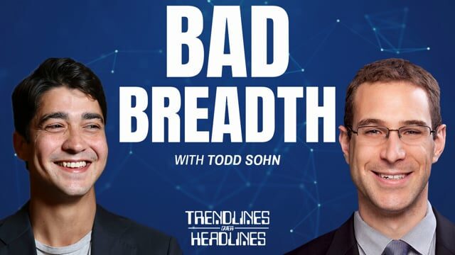 Bad Breadth | Trendlines Over Headlines with Todd Sohn