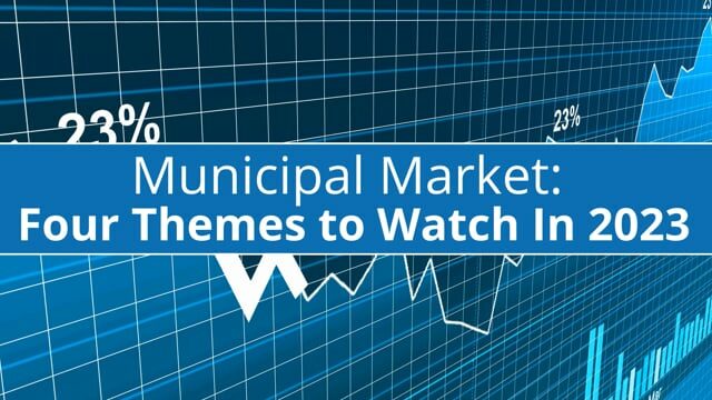 Municipal Market - 4 Themes to Watch in 2023