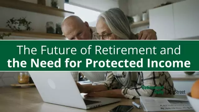 Retirement and Protected Income