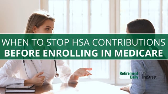 When to Stop HSA Contributions Before Medicare