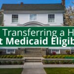 how_transferring_a_house_affects_medicaid_eligibility1920