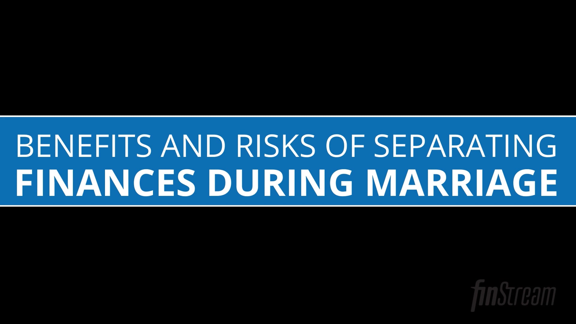 Benefits and Risks of Separating Finances During Marriage