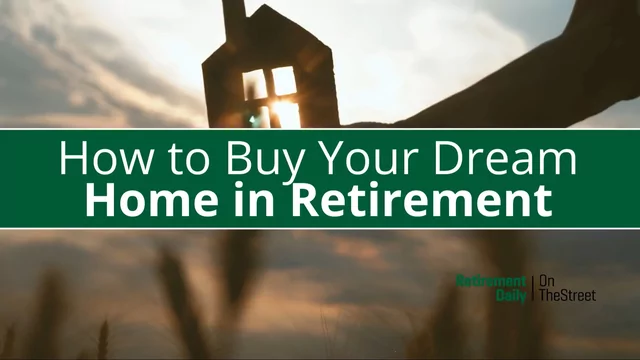 Guide to Buying Your Dream Home in Retirement