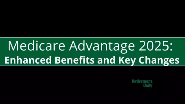 Medicare Advantage 2025: Enhanced Benefits and Key Changes