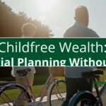 Why Financial Planning Without Kids Is Different