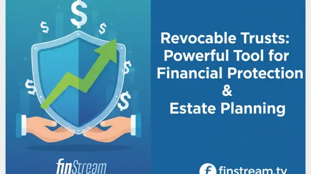 Smart Estate Planning: Why Revocable Trusts Are Your Financial Safety Net