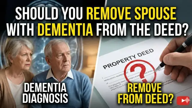 When a Spouse Has Dementia, Should You Change the Deed?